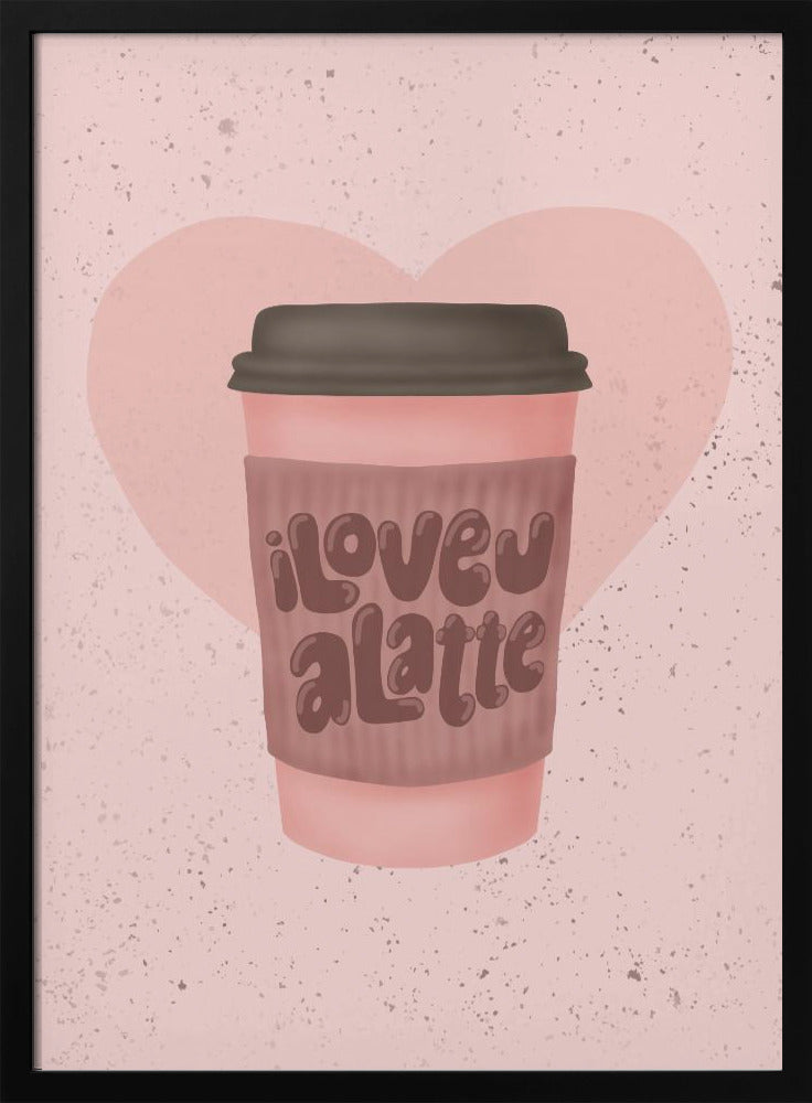 Ich liebe dich, einen Latte | Poster