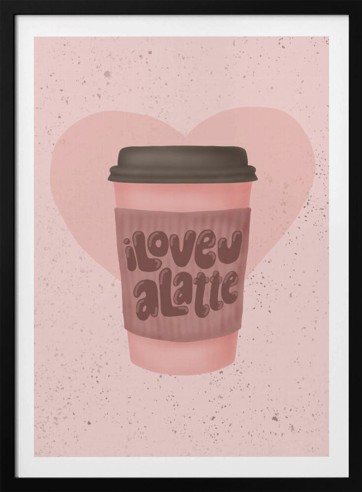 Ich liebe dich, einen Latte | Poster