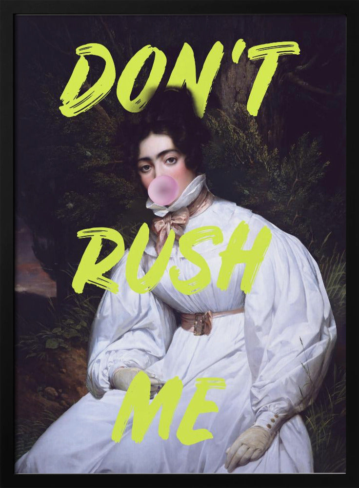 Don't Rush Me Bubble-Gum Kunst | Poster