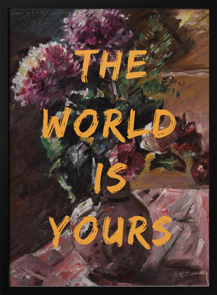 Die Welt gehört dir, Blumen und Text | Poster