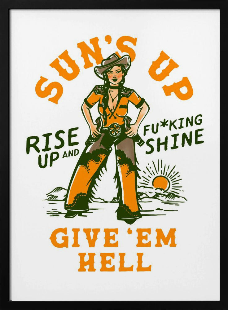 Suns Up Rise Up & Fucking Shine Wild West Cowgirl | Poster