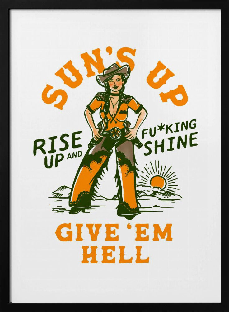Suns Up Rise Up & Fucking Shine Wild West Cowgirl | Poster