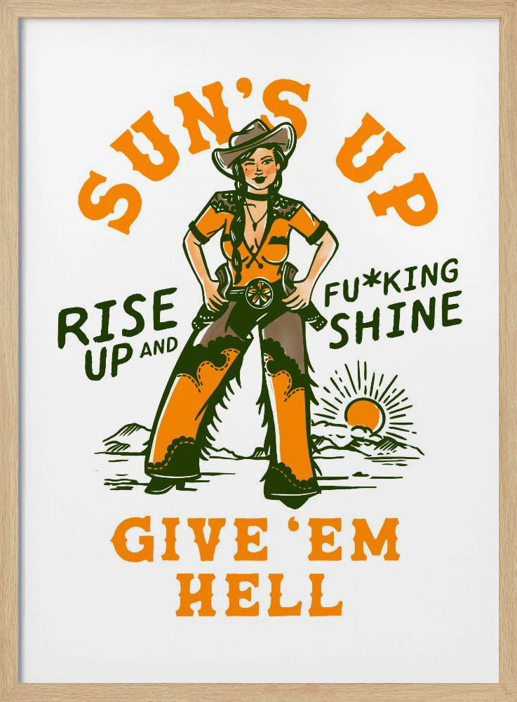 Suns Up Rise Up & Fucking Shine Wild West Cowgirl | Poster