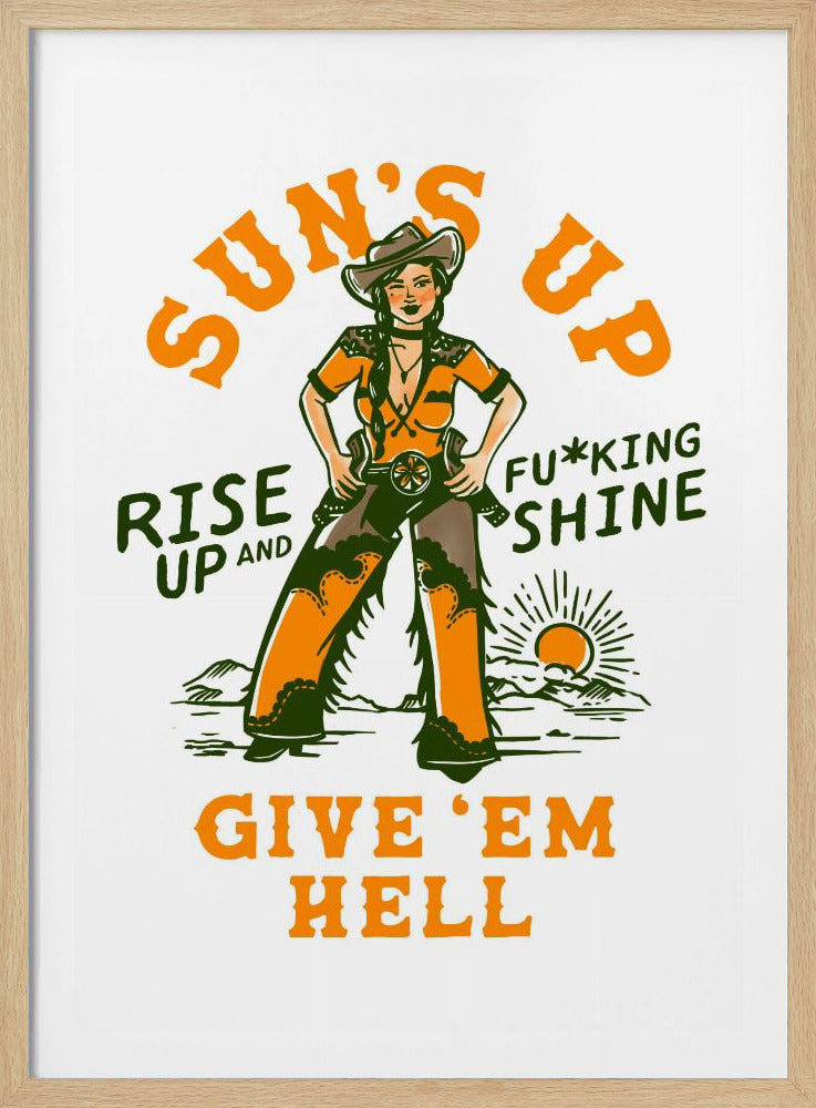 Suns Up Rise Up & Fucking Shine Wild West Cowgirl | Poster