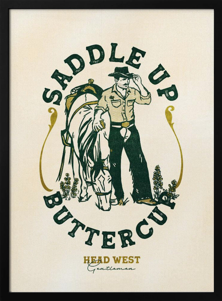 Saddle Up Buttercup Cowboy & Pferd Kunstdruck | Poster