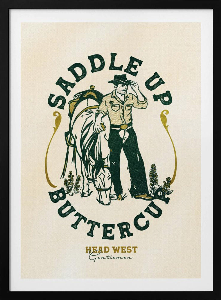 Saddle Up Buttercup Cowboy & Pferd Kunstdruck | Poster