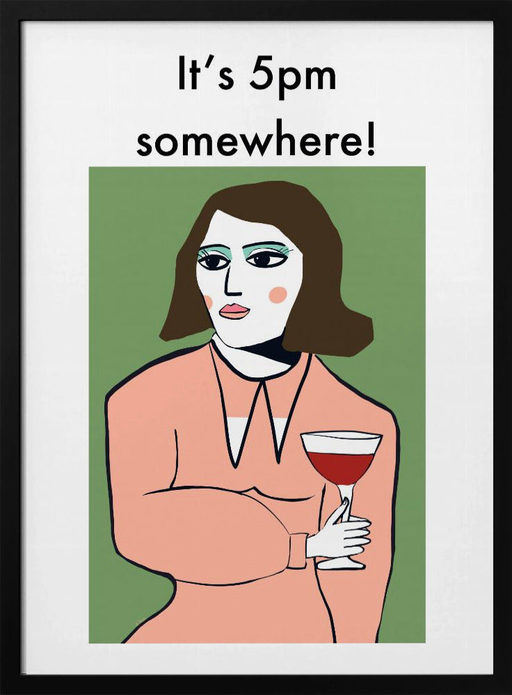 Irgendwo ist es 17 Uhr – Humorvolle Dame trinkt Wein | Poster