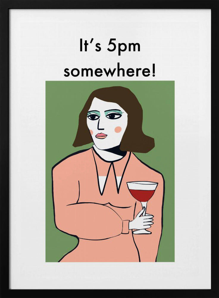 Irgendwo ist es 17 Uhr – Humorvolle Dame trinkt Wein | Poster