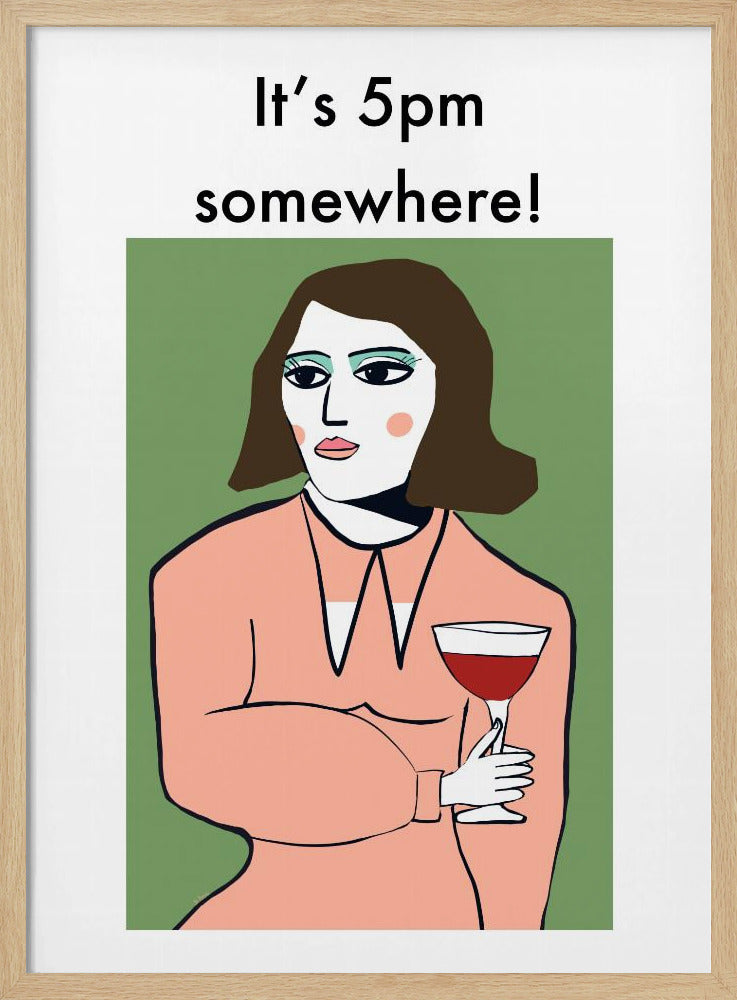 Irgendwo ist es 17 Uhr – Humorvolle Dame trinkt Wein | Poster