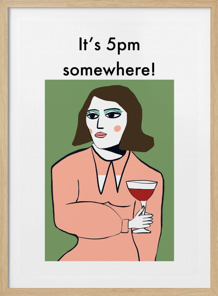 Irgendwo ist es 17 Uhr – Humorvolle Dame trinkt Wein | Poster