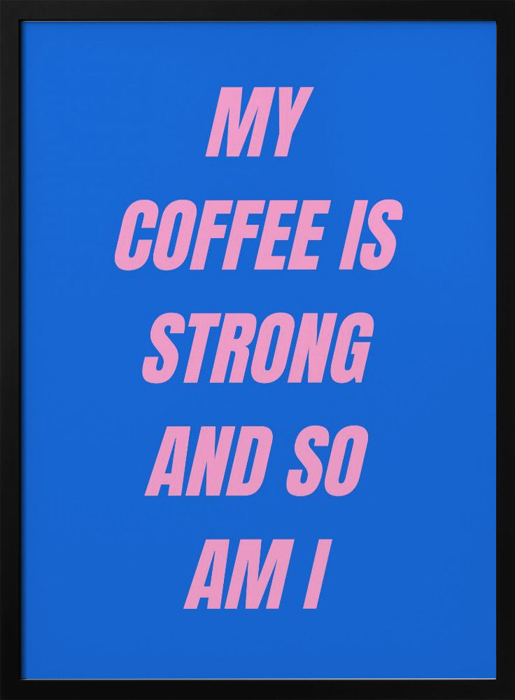 Strong Coffee | Poster