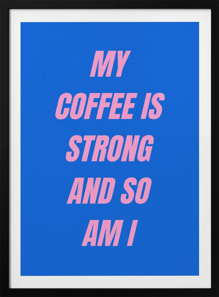 Strong Coffee | Poster