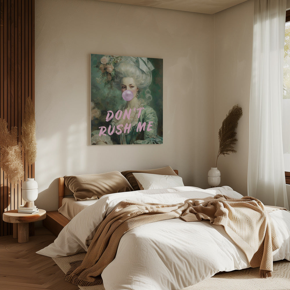 Marie Antoinette, Don't Rush Me | Leinwand