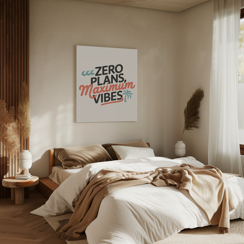 Zero Plans, Maximum Vibes.png | Canvas