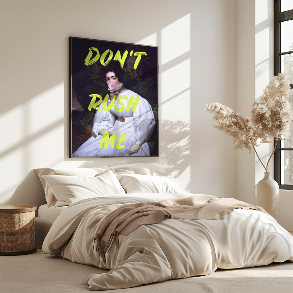 Don't Rush Me Bubble-Gum Kunst | Poster