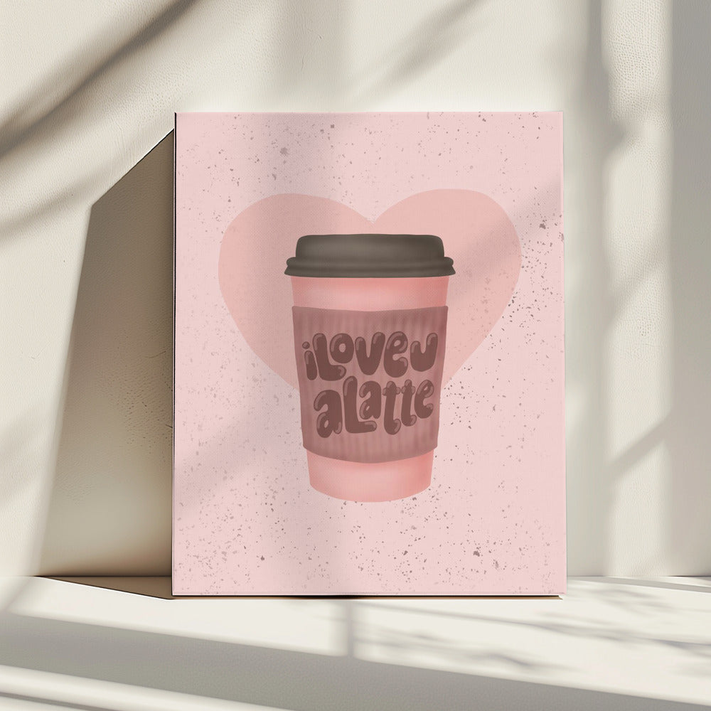 Ich liebe dich, einen Latte | Leinwand