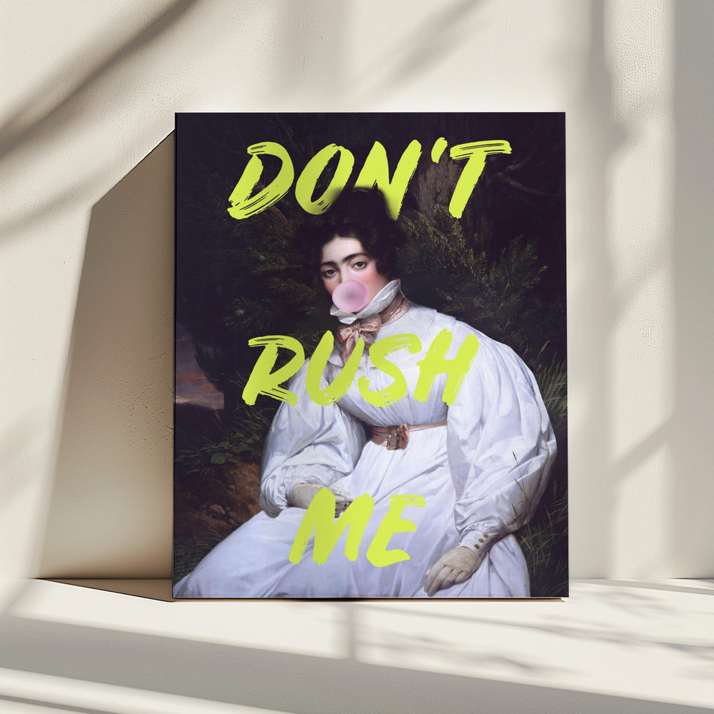 Don't Rush Me Bubble-Gum Art | Leinwand