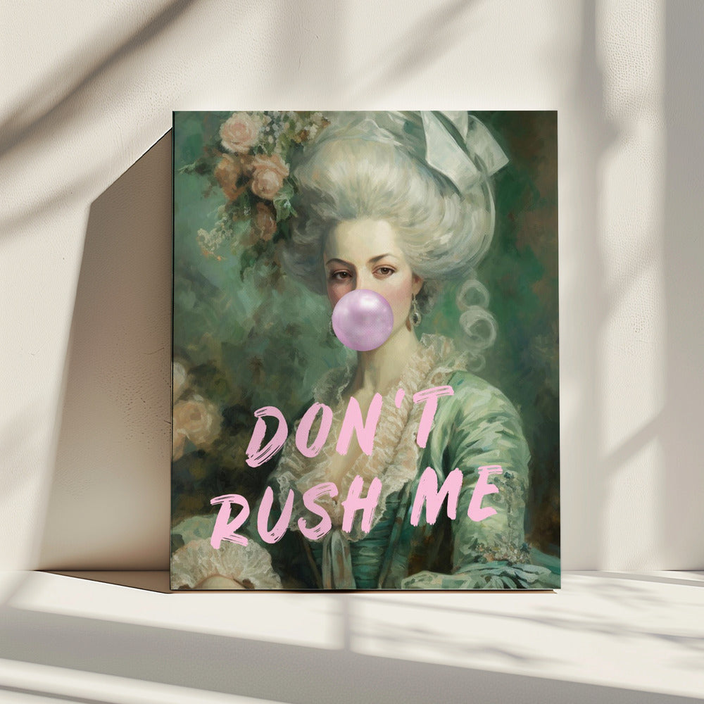 Marie Antoinette, Don't Rush Me | Leinwand