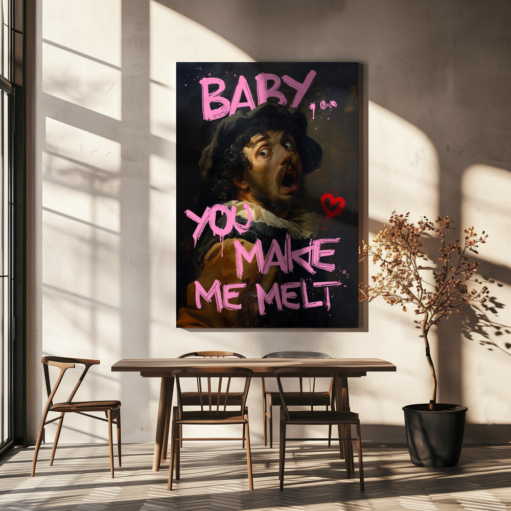 Baby, du bringst mich zum Schmelzen | Leinwand