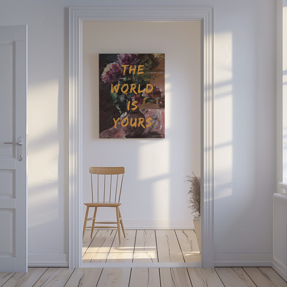 Die Welt gehört dir, Blumen und Text | Leinwand