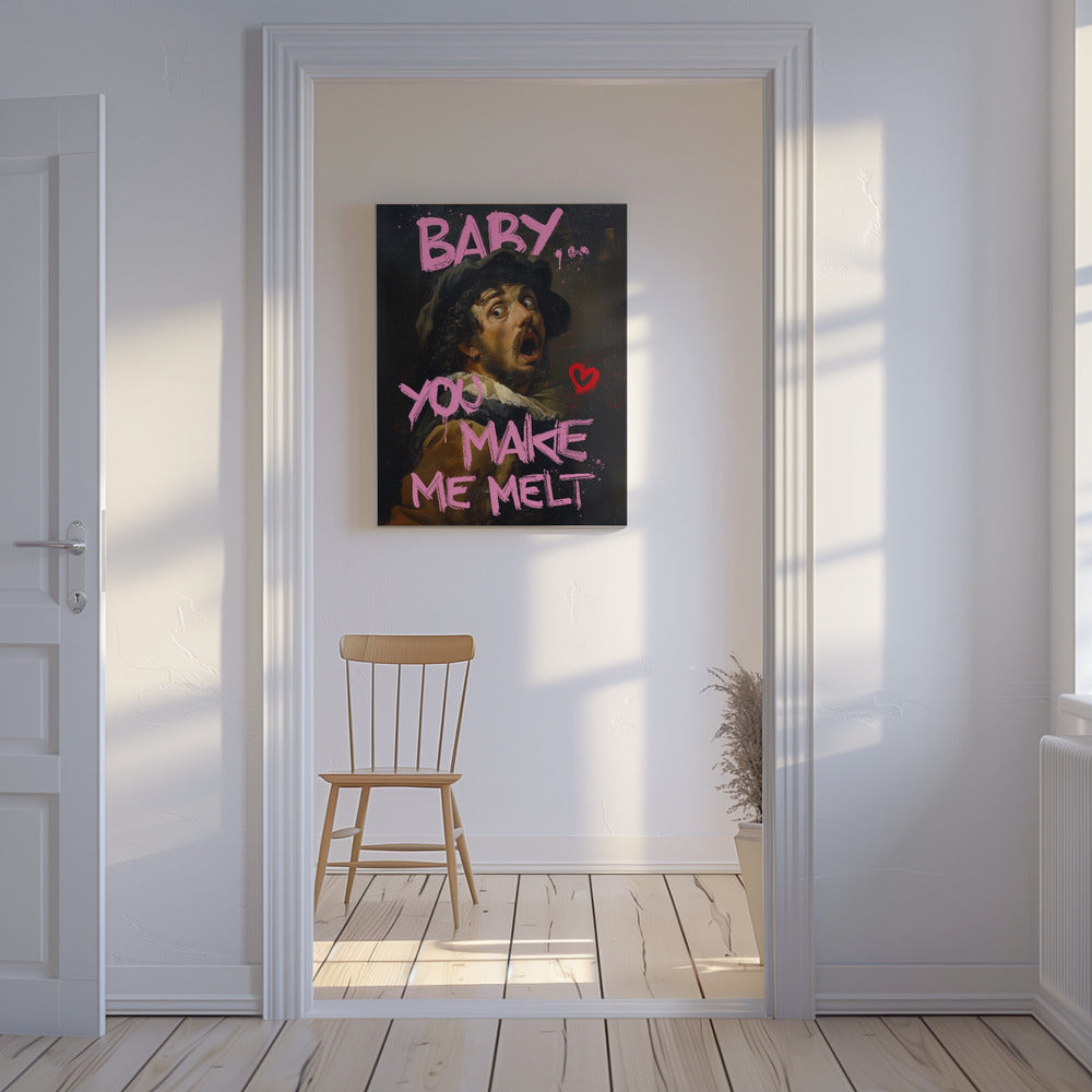 Baby, du bringst mich zum Schmelzen | Leinwand