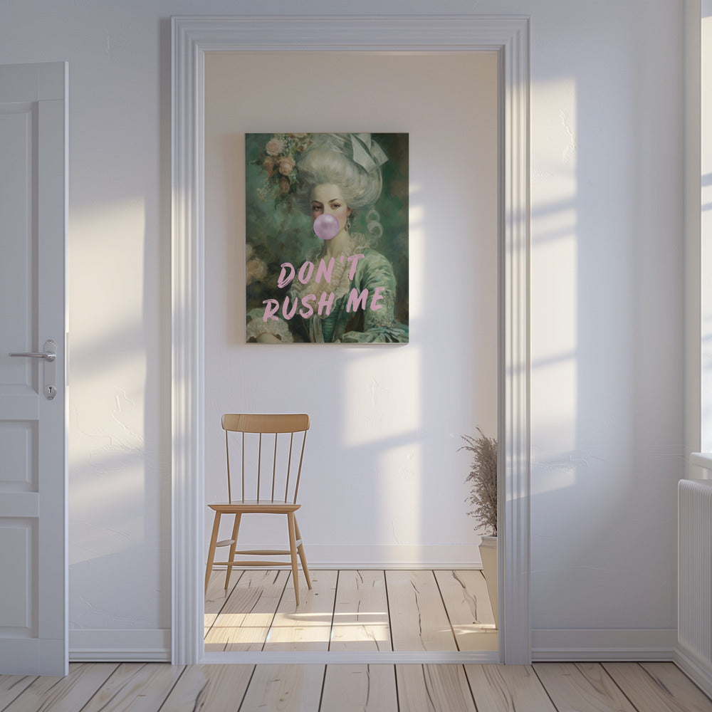 Marie Antoinette, Don't Rush Me | Leinwand