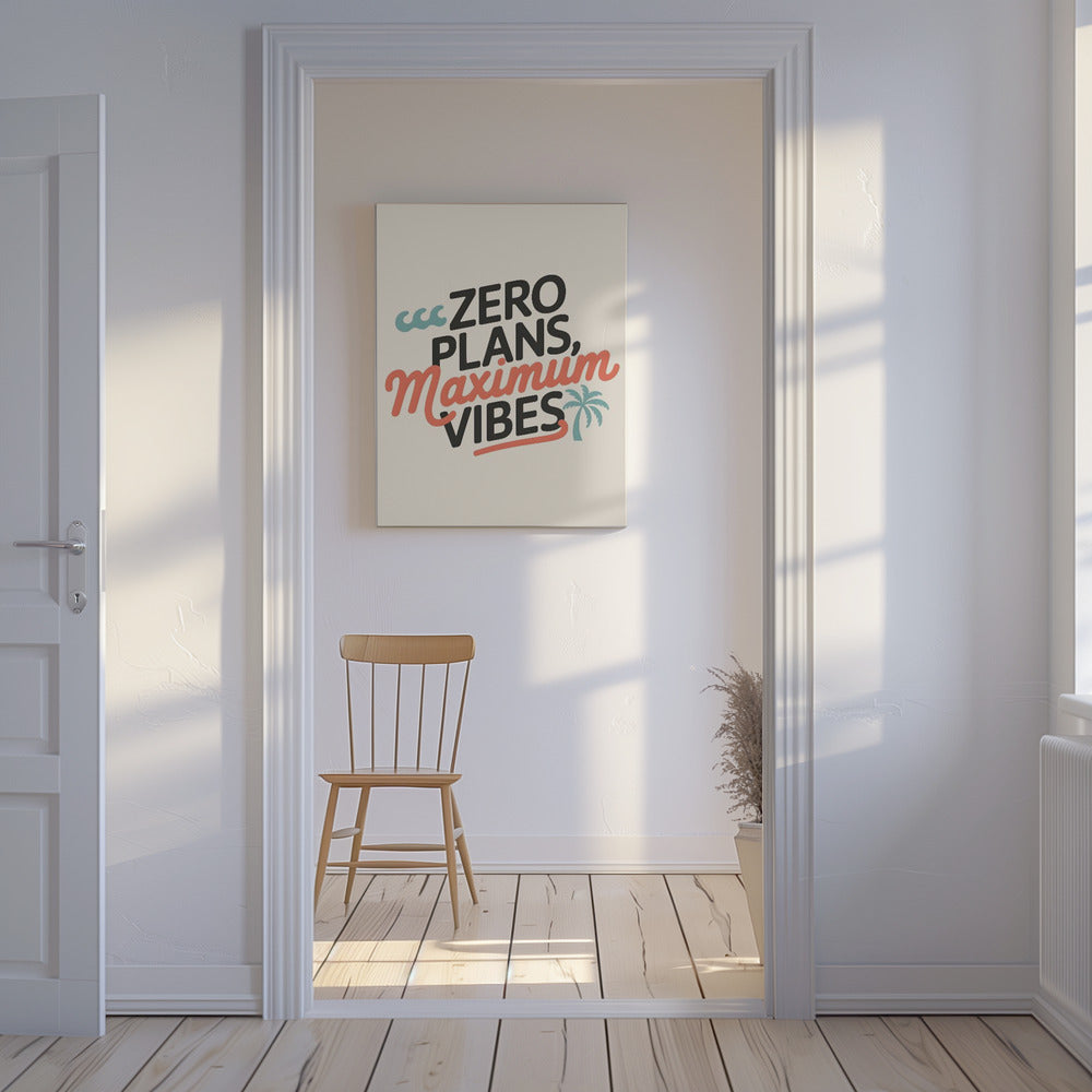 Zero Plans, Maximum Vibes.png | Canvas