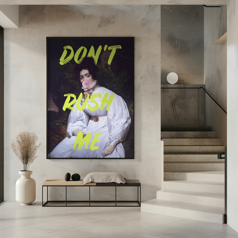 Don't Rush Me Bubble-Gum Kunst | Poster