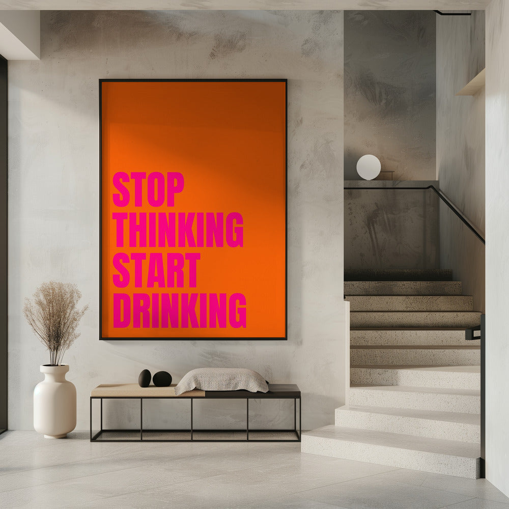 Hör auf zu denken, fang an zu trinken | Poster