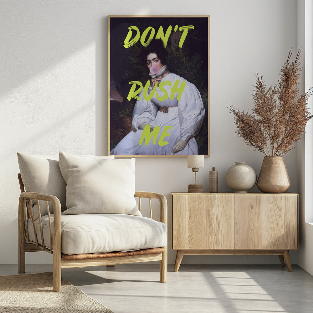 Don't Rush Me Bubble-Gum Kunst | Poster