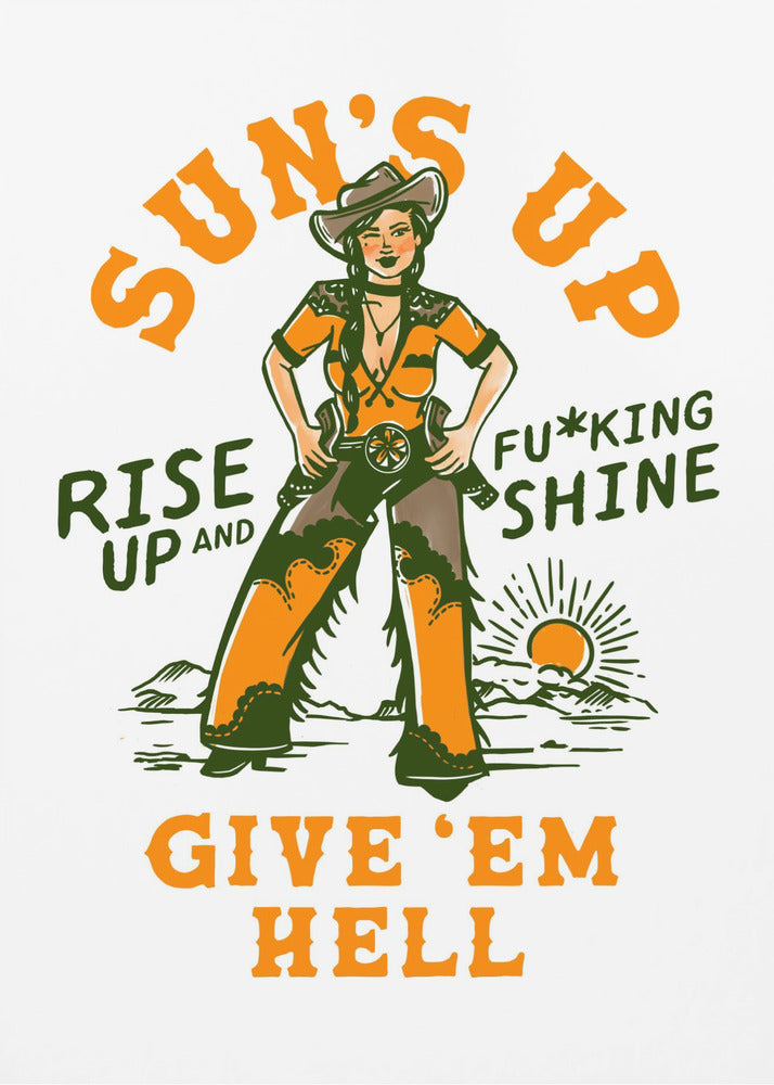 Suns Up Rise Up & Fucking Shine Wild West Cowgirl | Poster