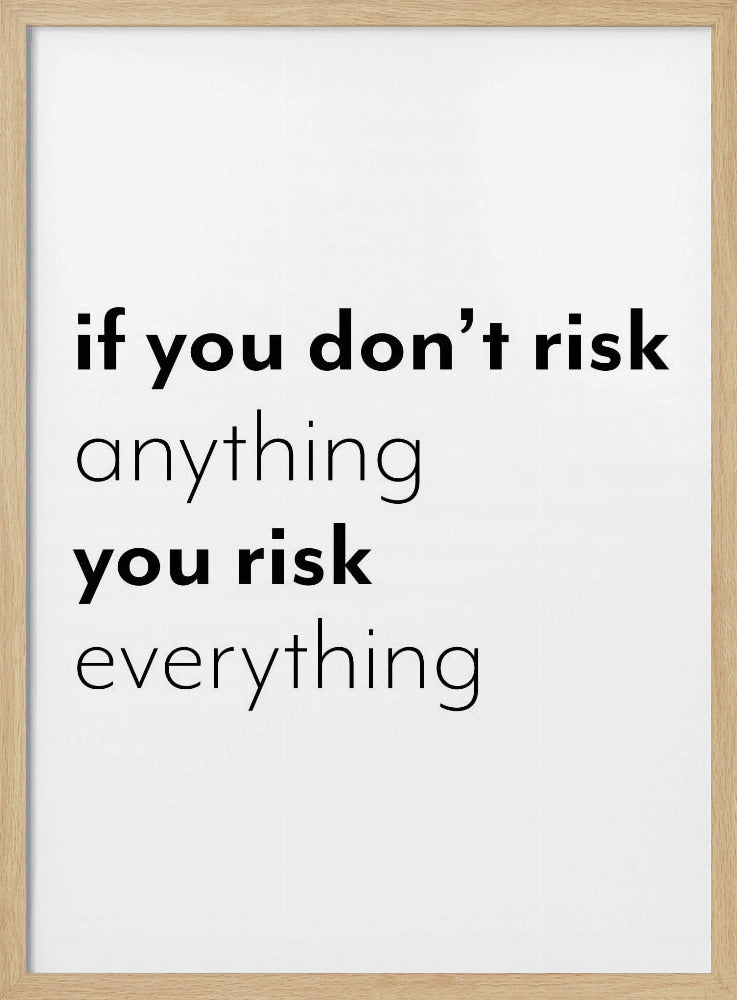 If you don't risk anything you risk everything | Poster