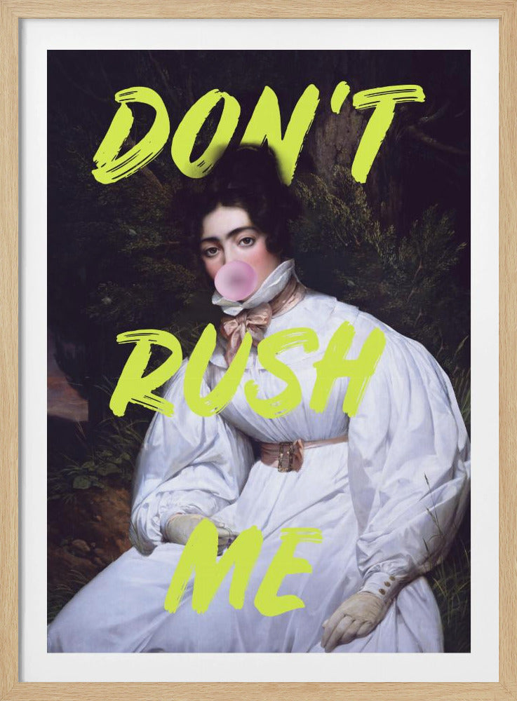 Don't Rush Me Bubble-Gum Kunst | Poster