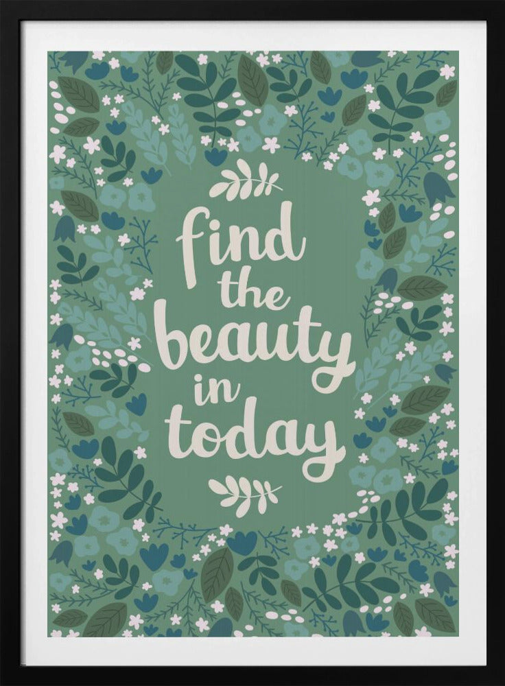 Find the beauty in today | Poster