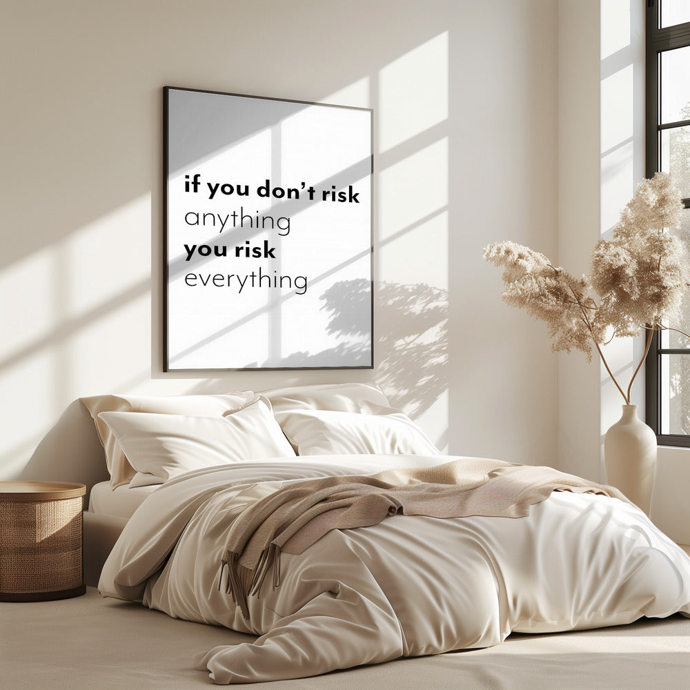 If you don't risk anything you risk everything | Poster