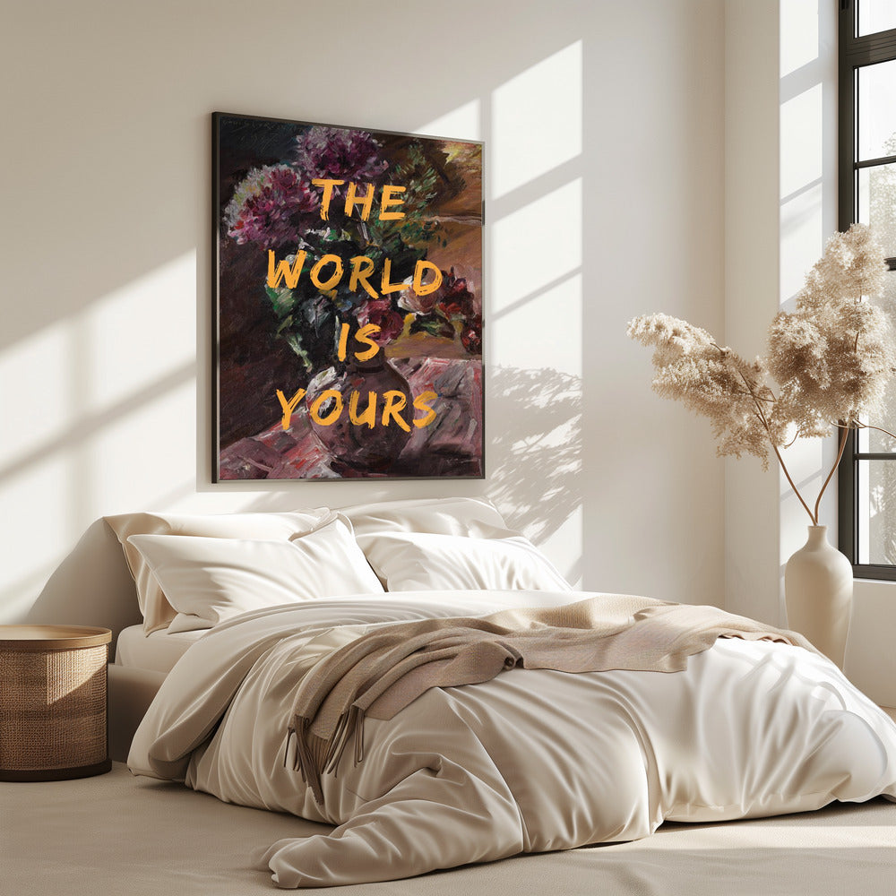 Die Welt gehört dir, Blumen und Text | Poster
