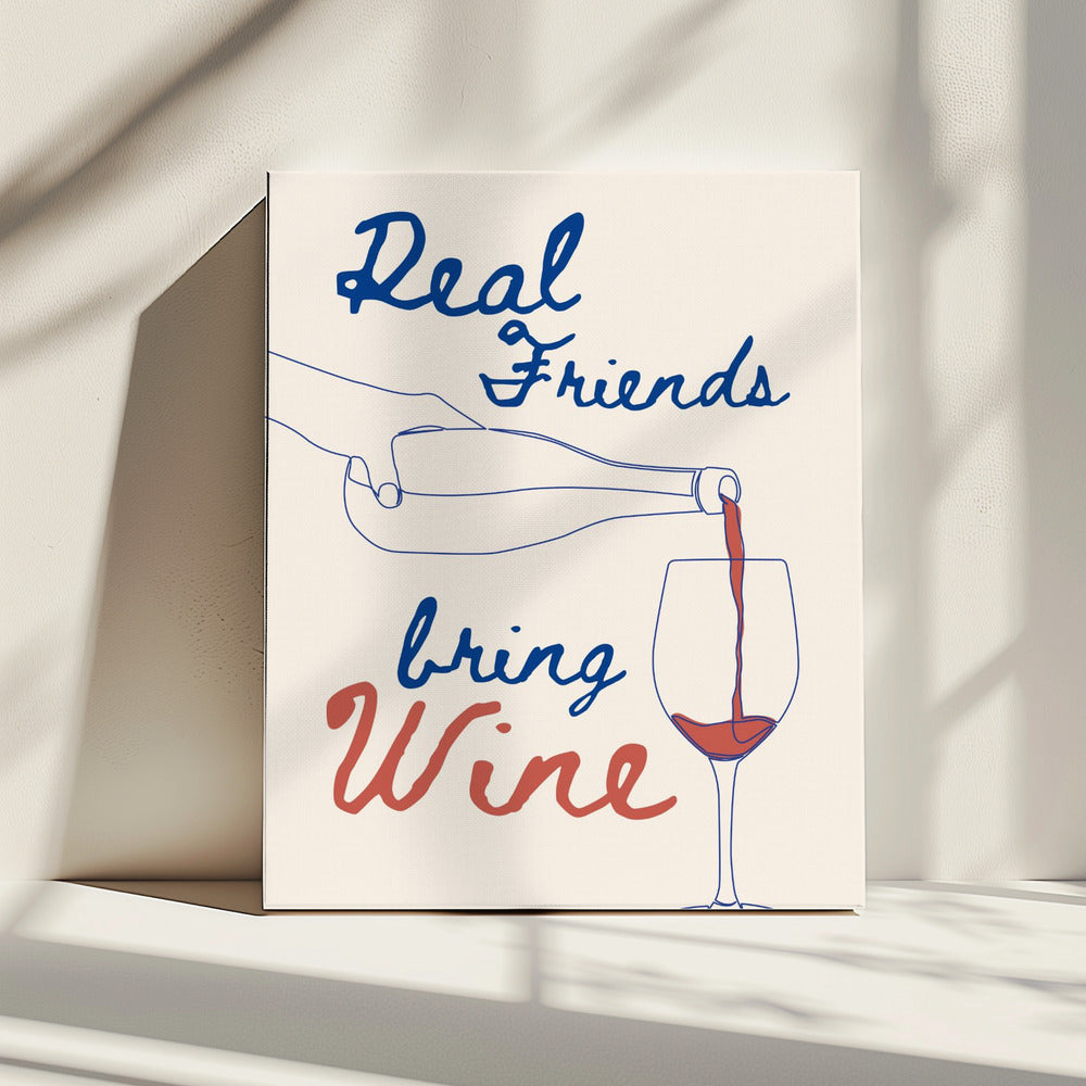 Real friends bring wine | Canvas