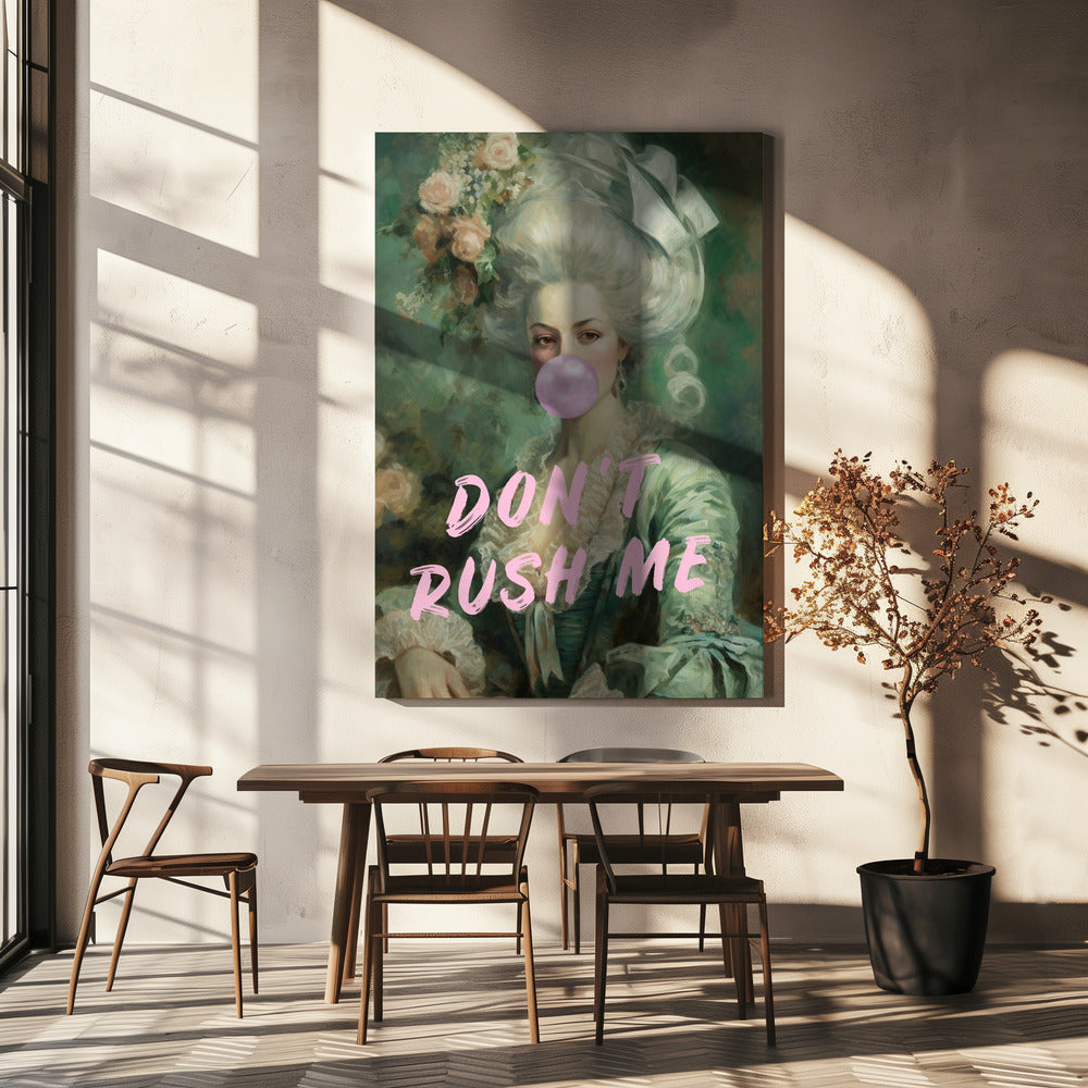 Marie Antoinette, Don't Rush Me | Leinwand