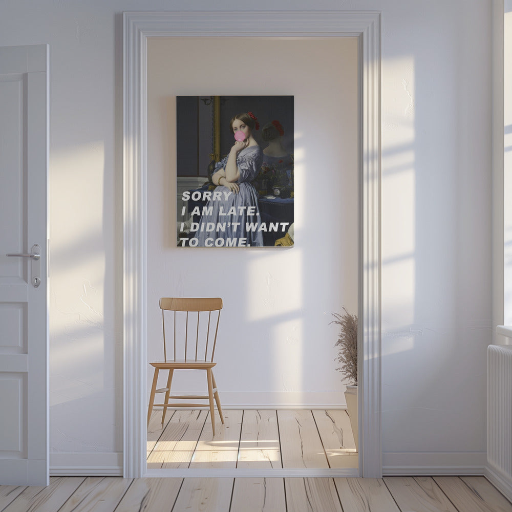 Sorry I Am Late. I Didn&#039;t Want To Come. | Canvas