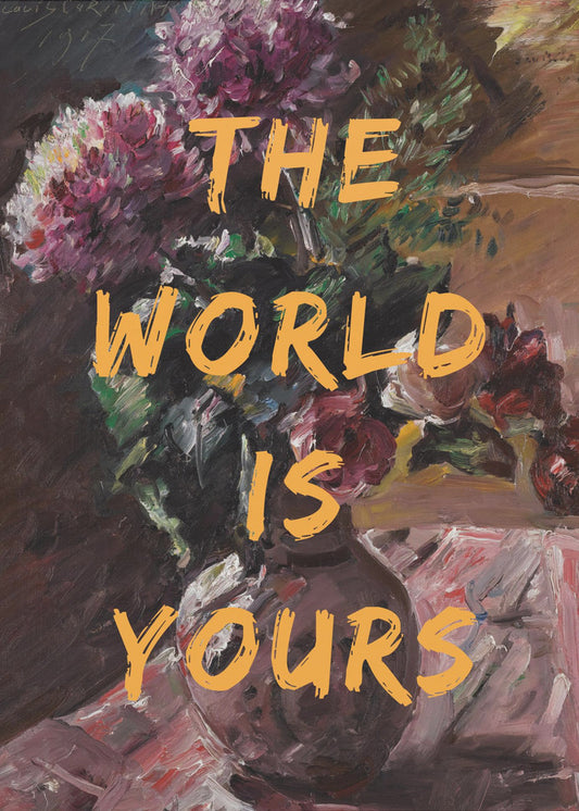 The World Is Yours, Flowers and Text | Canvas