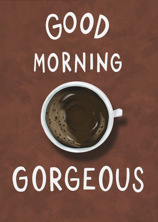 Good Morning Gorgeous | Canvas