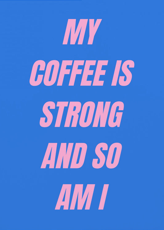 Strong Coffee | Poster